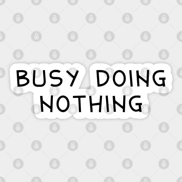 Busy doing nothing Sticker by SamridhiVerma18